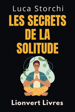 Les Secrets De La Solitude - Découvrez Votre Force Intérieure - Collection Vie Équilibrée, #33