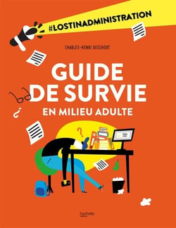 Guide de survie en milieu adulte - Tout ce que tu dois savoir sur les démarches administratives. La base quoi.