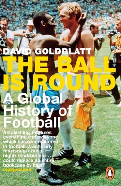 The Ball is Round - A Global History of Football