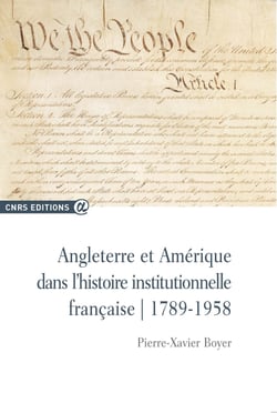 Angleterre et Amérique dans l’histoire institutionnelle française - 1789-1958