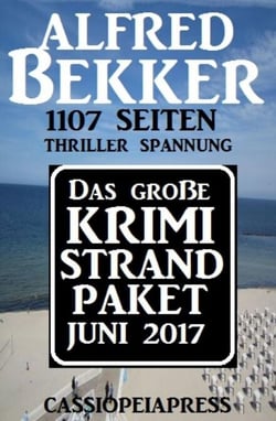 Das große Krimi Strand-Paket Juni 2017 - Alfred Bekker XXL Thriller Paket