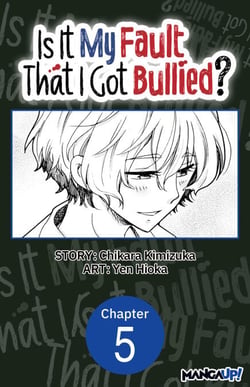 Is It My Fault That I Got Bullied? #005
