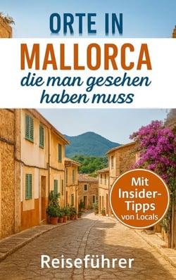Orte in Mallorca, die man gesehen haben muss: Reisefuhrer (2025) - Das kleine Reisebuch