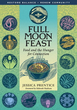 Full Moon Feast - Food and the Hunger for Connection