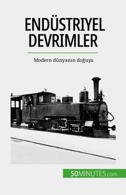 Endüstriyel devrimler - Modern dünyanin dogusu