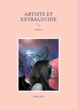 Artiste et extralucide - Volume 1