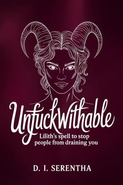 Unfuckwithable: Lilith's Spell to Stop People From Draining You - Lilith Witchcraft &amp; Devotion, #6