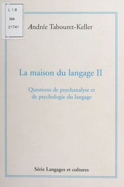 La maison du langage (2). Questions de psychanalyse et de psychologie du langage