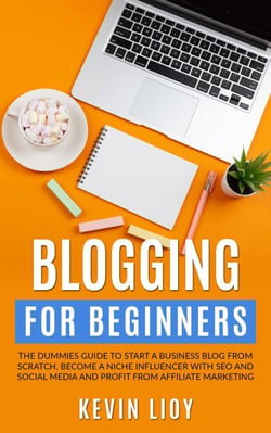 Blogging for Beginners: The Dummies Guide to Start a Business Blog from Scratch, Become a Niche Influencer with SEO and Social Media and Profit from Affiliate Marketing - WordPress Programming, #2
