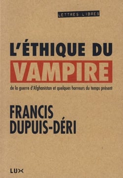 L'éthique du vampire - De la guerre d’Afghanistan et quelques horreurs du temps présent