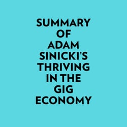 Summary of Adam Sinicki's Thriving in the Gig Economy