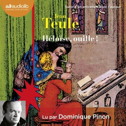 Héloïse, ouille ! - Suivi d'un entretien entre Jean Teulé et Dominique Pinon