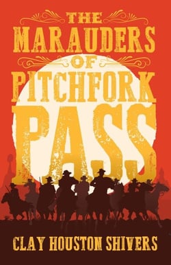 The Marauders Of Pitchfork Pass - Silver Vein Chronicles, #1