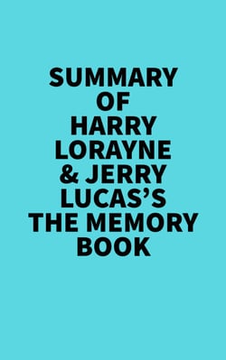 Summary of Harry Lorayne &amp; Jerry Lucas's The Memory Book