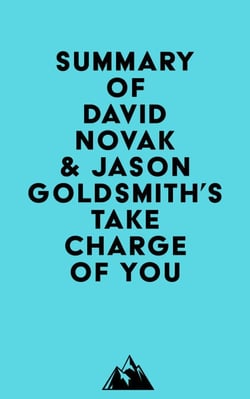 Summary of David Novak &amp; Jason Goldsmith's Take Charge of You