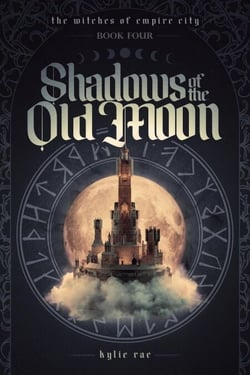Shadows of the Old Moon - The Witches of Empire City, #4