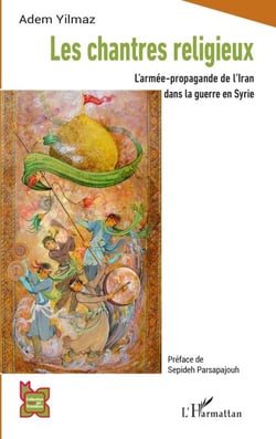 Les chantres religieux - L'armée-propagande de l'Iran dans la guerre en Syrie