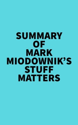 Summary of Mark Miodownik's Stuff Matters