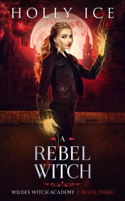 A Rebel Witch - Wildes Witch Academy, #3