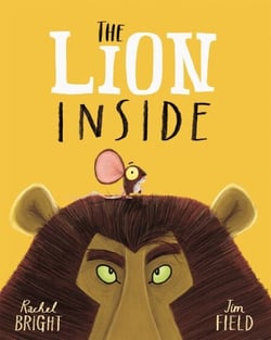 The Lion Inside - From The World of Rachel Bright &amp; Jim Field