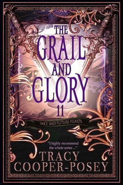 The Grail and Glory - Once and Future Hearts, #11