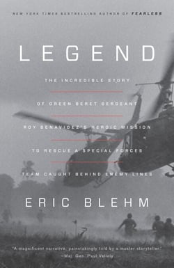 Legend - The Incredible Story of Green Beret Sergeant Roy Benavidez's Heroic Mission to Rescue a Special Forces Team Caught Behind Enemy Lines