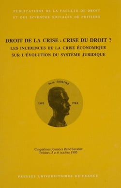 Droit de la crise, crise du droit ? - Les incidences de la crise économique sur l'évolution du système juridique