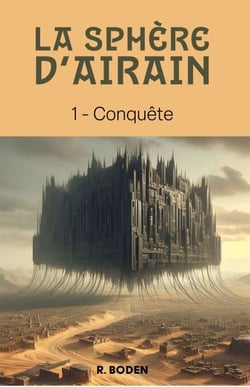 La Sphère d’airain, tome 1 - Conquête