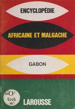 Encyclopédie africaine et malgache : République du Gabon - République du Gabon