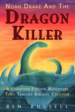 Noah Drake And The Dragon Killer: A Christian Fiction Adventure - Noah Drake And The Dragon