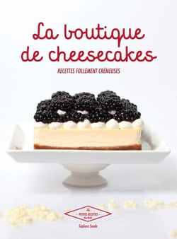 La boutique de Cheesecakes - Recettes follement crémeuses