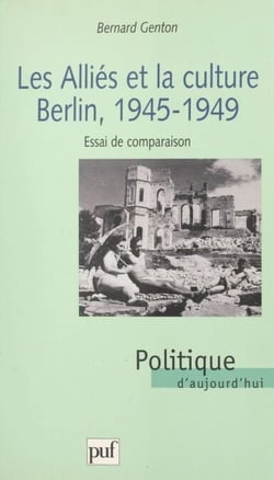 Les alliés et la culture : Berlin 1945-1949 - Essai de comparaison
