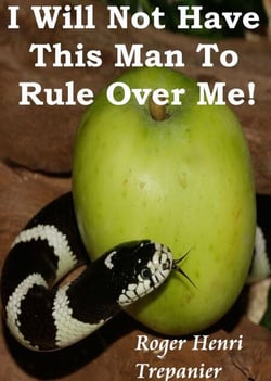 I Will Not Have This Man To Rule Over Me! - The Practical Helps Library, #3