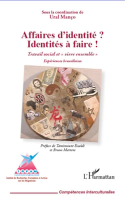 Affaires d'identité ? Identités à faire ! - Travail social et "vivre ensemble" - Expériences bruxelloises