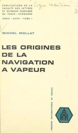 Les origines de la navigation à vapeur - Colloque de la Ligue maritime et d'outre-mer, Paris, 1960