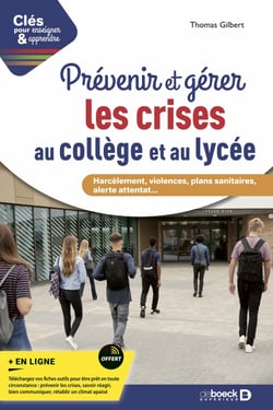 Prévenir et gérer les crises au collège et au lycée - Harcèlement, violences, plans sanitaires, alerte attentat... - Harcèlement, violences, plans sanitaires, alerte attentat...