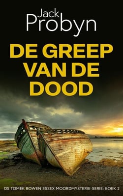 De Greep van de Dood - DS Tomek Bowen Essex Moordmysterie-serie, #2