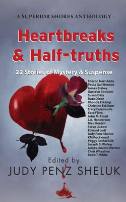 Heartbreaks &amp; Half-truths: 22 Stories of Mystery &amp; Suspense - A Superior Shores Anthology, #2