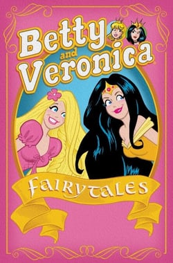 Betty &amp; Veronica: Fairy Tales