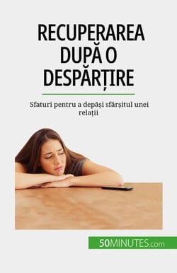 Recuperarea după o despărțire - Sfaturi pentru a depăși sfârșitul unei relații