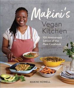 Makini's Vegan Kitchen - 10th Anniversary Edition of the Plum Cookbook (Inspired Plant-Based Recipes from Plum Bistro)