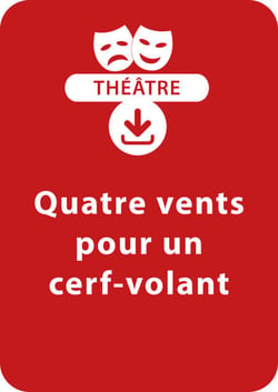 Quatre vents pour un cerf-volant - Une pièce de théâtre à télécharger