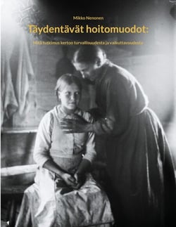 Täydentävät hoitomuodot: - Mitä tutkimus kertoo turvallisuudesta ja vaikuttavuudesta