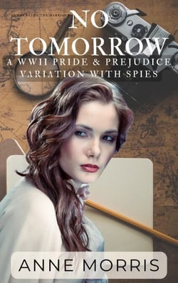 No Tomorrow: a WWII Pride and Prejudice Variation with Spies