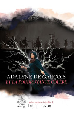 Adalyne de Garçois et la foudroyante colère - La descendance interdite 4