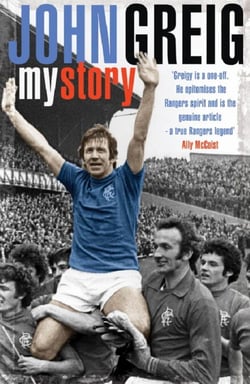 John Greig: My Story - My Story