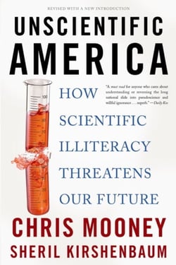 Unscientific America - How Scientific Illiteracy Threatens our Future