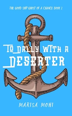 To Dally With a Deserter - The Good Ship Ghost of a Chance, #2