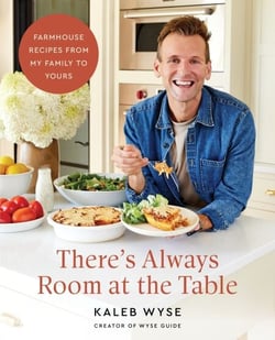There’s Always Room at the Table - Farmhouse Recipes from My Family to Yours