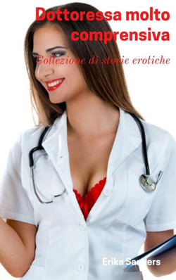 Dottoressa molto Comprensiva - Collezione di storie erotiche, #12